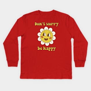 dont worry be happy Kids Long Sleeve T-Shirt